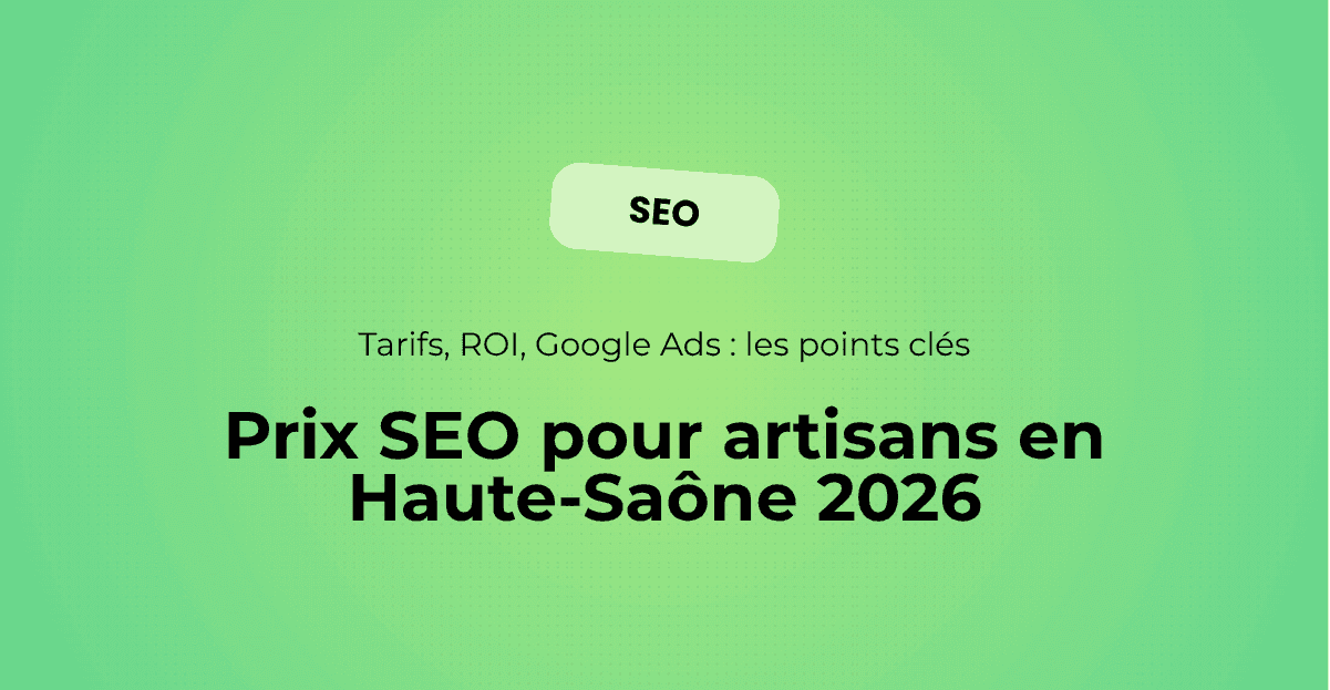 Illustration d'article sur les prix du SEO pour artisans en Haute-Saône en 2026, avec focus sur les tarifs, le retour sur investissement et Google Ads